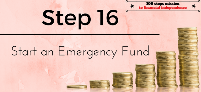 Step 16 of the 100 steps mission to Financial Independence: Start an Emergency Fund