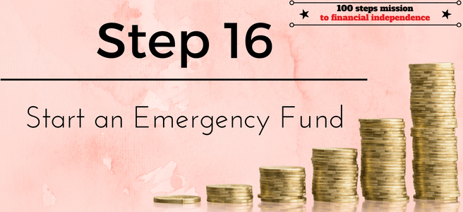 Step 16 of the 100 steps mission to Financial Independence: Start an Emergency Fund