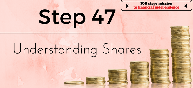 Step 47 of the 100 steps to financial independence: Understanding Shares