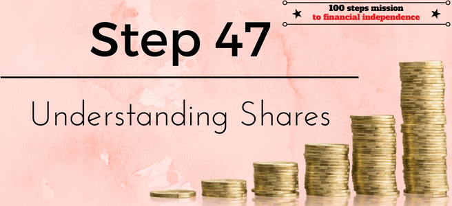 Step 47 of the 100 steps to financial independence: Understanding Shares