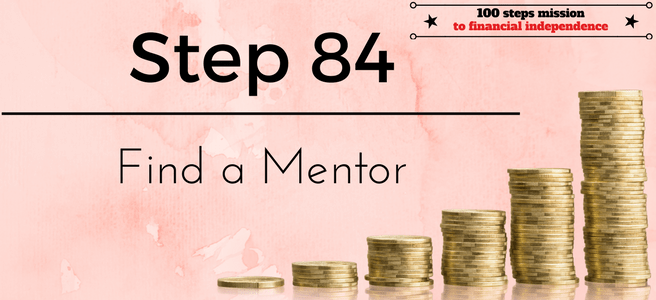 Step 84 of the 100 steps mission to financial independence: find a mentor