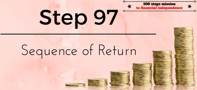 Step 97 of the 100 Steps mission to financial independence: Sequence of Return