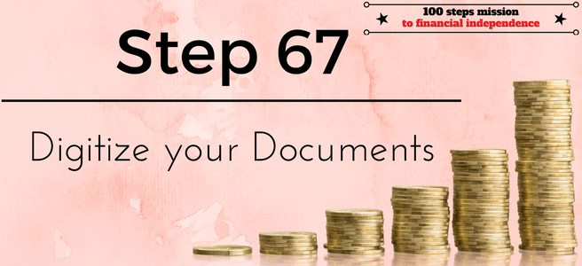 Step 67 of the 100 Steps mission to financial independence: Digitize your Documents
