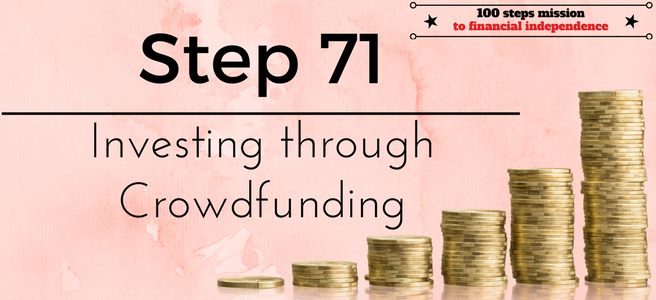 Step 71 of the 100 steps mission to financial independence: Investing through Crowdfunding