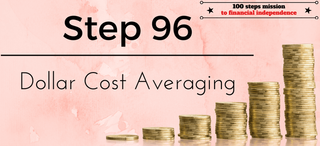 Step 96 of the 100 steps mission to financial independence: Dollar Cost Averaging