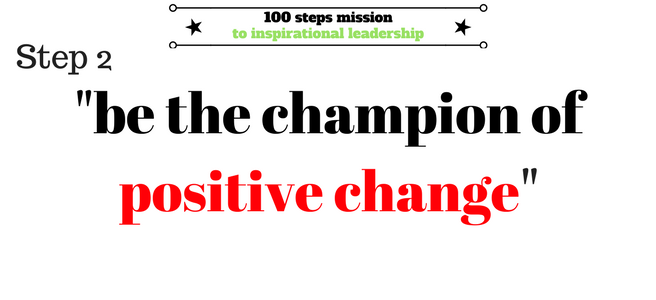 Step 2- Champion of positive change