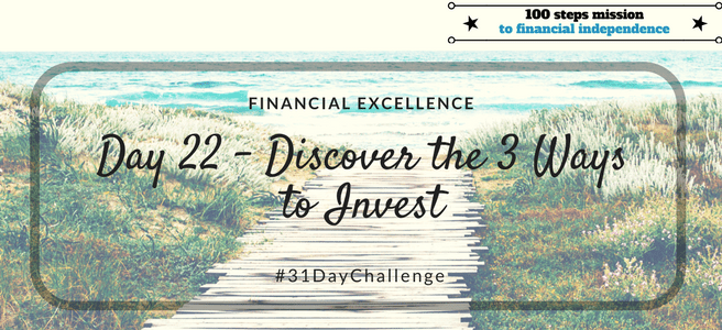 Day 22: Discover the 3 Ways to Invest