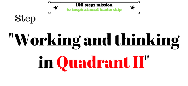Working and thinking in Quadrant II